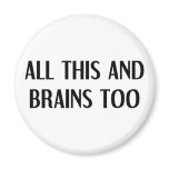 All This and Brains Magnet
