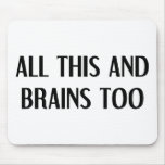 All This and Brains Mouse Pads