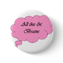 All this & Brains buttons by shewolf0305 All this & Brains buttons