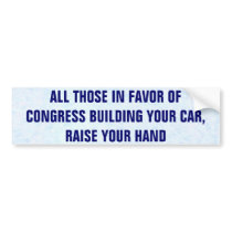 All Those In Favor Of Congress Building Your Car Bumper Sticker