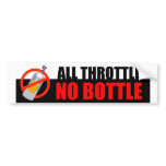 ALL THROTTLE NO BOTTLE Bumper Sticker