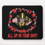 All Up In Your Shit Mouse Pads