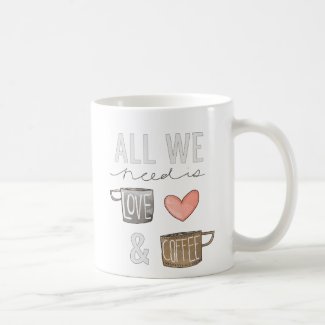 All We Need Is Love & Coffee Mugs