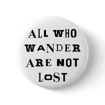 All Who Wander buttons by LabelMeHappy All Who Wander buttons