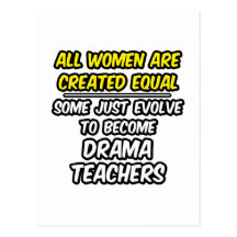 All Women Are Created Equal...Drama Teachers Postcards