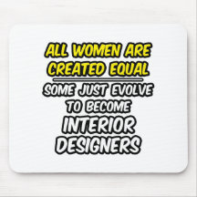 All Women Are Created Equal...Interior Designers Mousepad