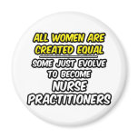 All Women Are Created Equal...Nurse Practitioners Fridge Magnet