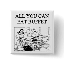 all you can eat buffet buttons by jimbuf all you can eat buffet buttons