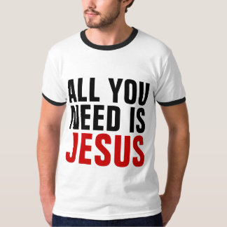 you need jesus t shirt