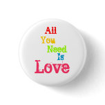 All You Need Is Love Pinback Buttons