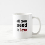 all you need is love coffee mug
