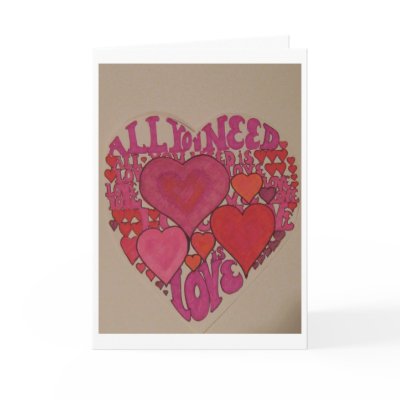 All You Need is Love Valentine! Cards by pmoore