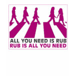 ALL YOU NEED IS RUB t-shirts