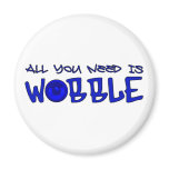 All you need is Wobble DUBSTEP BASS magnets