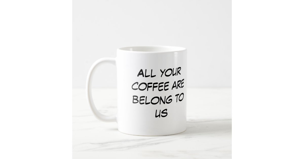 all_your_coffee_are_belong_to_us_classic