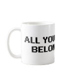 ALL YOUR COFFEE... COFFEE MUGS