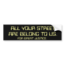 All your street are belong to us. bumper sticker