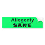 Allegedly Sane Bumper Sticker