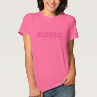 ALLERGIC to HOUSEWORK funny shirts & jackets