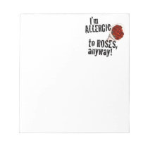Allergic to Roses Anti Vday notepads