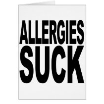 Allergies Suck Greeting Card