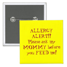 ALLERGY ALERT!!Please ask my MOMMY before you F... Pinback Buttons