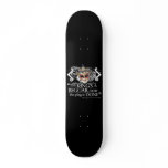 Alls Well That Ends Well Quote Skateboard