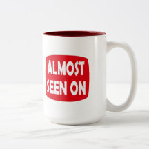 Almost Seen On Coffee Mug
