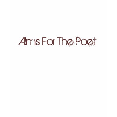 Alms For The Poet - Customized Tshirt by almsforthepoet