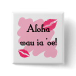 Aloha wau ia 'oe - Hawaiian I love you Pinback Button