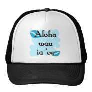 Aloha wau ia 'oe - Hawaiian I love you Hat
