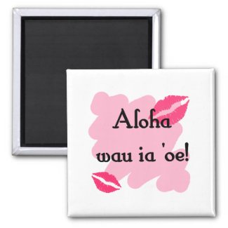 Aloha wau ia 'oe - Hawaiian I love you magnet