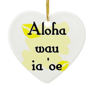 Aloha wau ia 'oe - Hawaiian I love you ornament