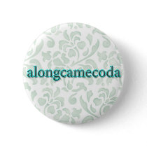 alongcamecodaBUTTON