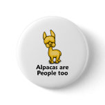 Alpacas are People too Pinback Button