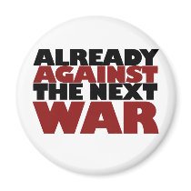Already Against the next War Fridge Magnet