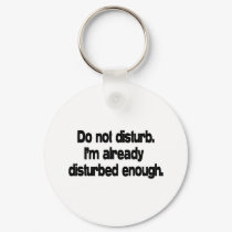 Already disturbed enough. keychains by lookcrazy Already disturbed enough. keychains