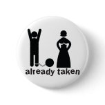 already taken! married mand and woman pinback buttons
