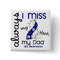 ALS Always I Miss My Dad 3 Pinback Button