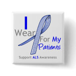 ALS Awareness I Wear ALS Ribbon For My Patients Pin