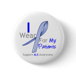 ALS Awareness I Wear ALS Ribbon For My Patients Buttons