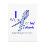 ALS Awareness I Wear ALS Ribbon For My Patients Post Cards