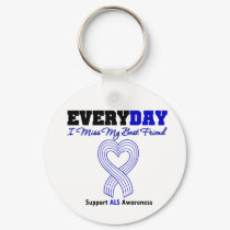 ALS Every Day I Miss My Best Friend keychains