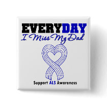 ALS Every Day I Miss My Dad Pinback Button