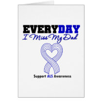 ALS Every Day I Miss My Dad Greeting Card