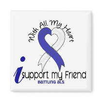 ALS I Support My Friend Magnets