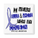 ALS I Wear Blue And White For My Cousin 37 Fridge Magnet