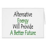 Alternative Energy Will Provide A Better Future Cards