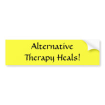 Alternative Therapy Heals! - bumper sticker bumper stickers