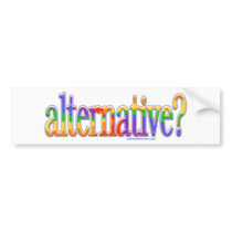 alternative? Too bumper stickers